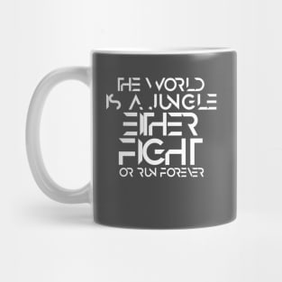 The world is a jungle either fight or run forever Mug